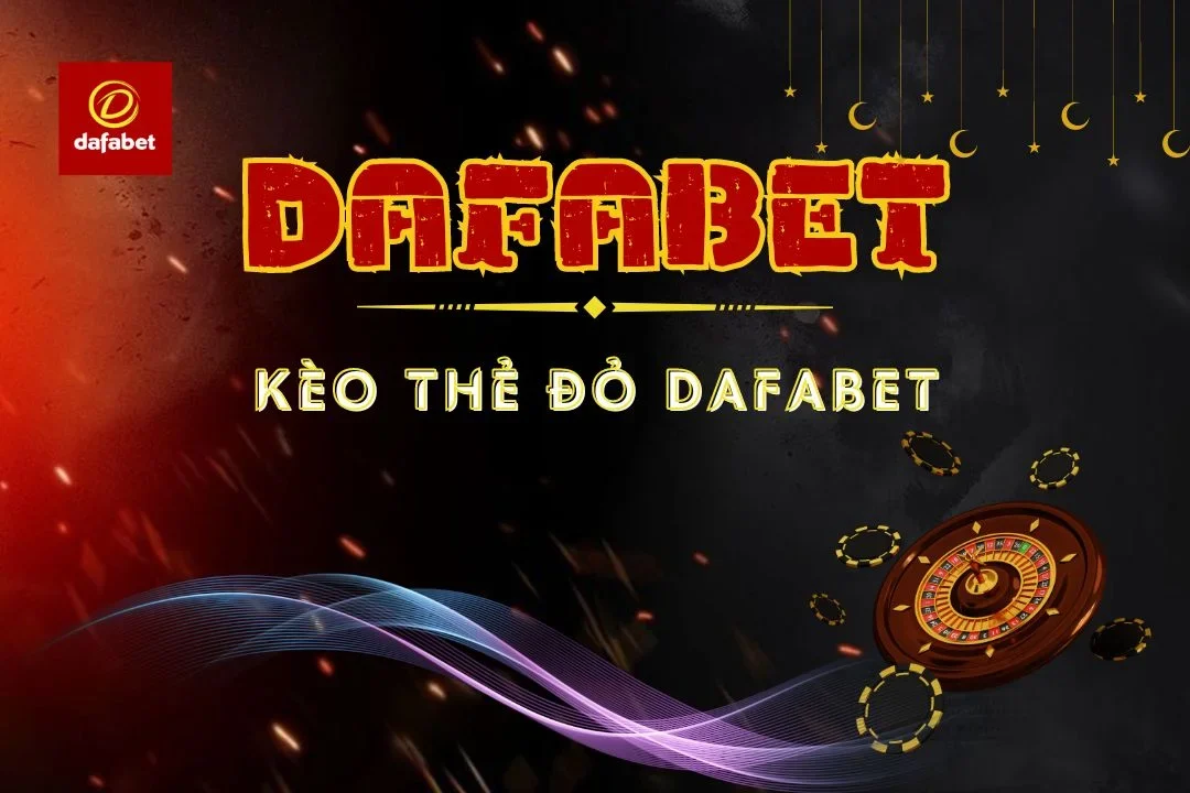 kèo thẻ đỏ dafabet