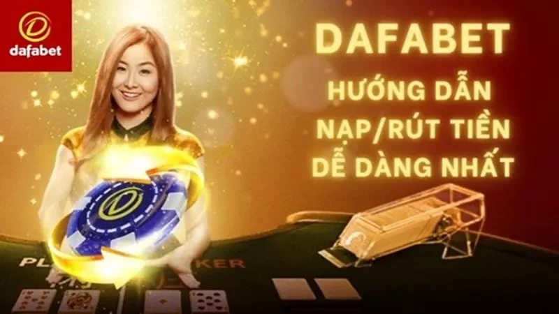 Nạp tiền vào dafabet bằng hình thức ngân hàng