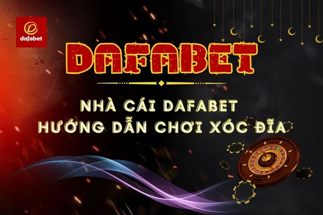 nhà cái dafabet - hướng dẫn cách chơi xóc đĩa